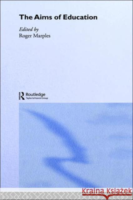 The Aims of Education Roger Marples 9780415157391 Routledge