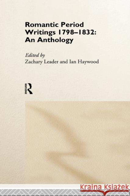 Romantic Period Writings 1798-1832: An Anthology Ian Haywood Zachary Leader 9780415157810 Routledge