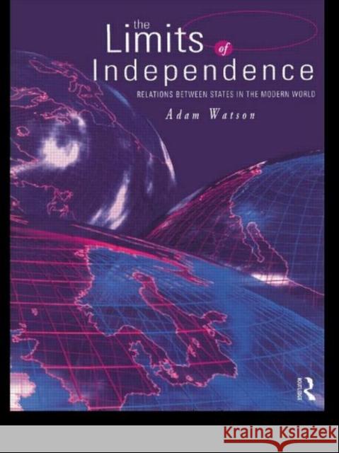 The Limits of Independence Adam Watson 9780415158114 Routledge