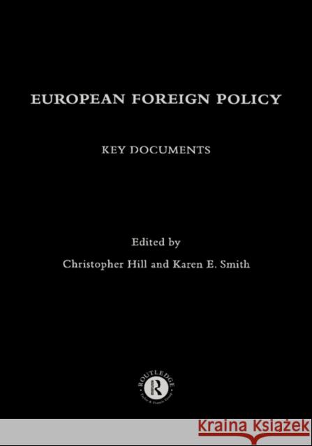 European Foreign Policy : Key Documents Christopher Hill Karen E. Smith 9780415158220 Routledge