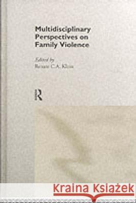 Multidisciplinary Perspectives on Family Violence Renate D. Klein 9780415158442 Routledge