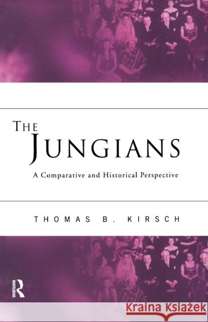 The Jungians: A Comparative and Historical Perspective Kirsch, Thomas B. 9780415158619