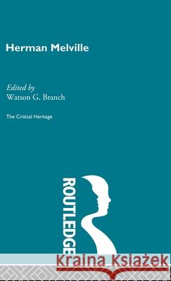 Herman Melville Watson G. Branch 9780415159319 Routledge