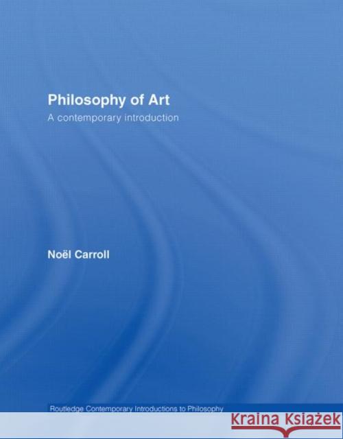 Philosophy of Art: A Contemporary Introduction Carroll, Noël 9780415159630 Routledge