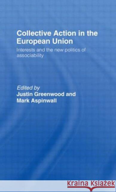 Collective Action in the European Union: Interests and the New Politics of Associability Aspinwall, Mark 9780415159746