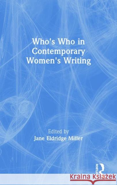 Who's Who in Contemporary Women's Writing Jane Eldridg Jane Miller 9780415159814 Routledge