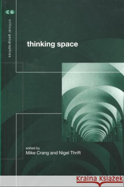 Thinking Space Mike Crang Nigel Thrift 9780415160162