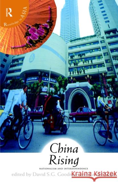 China Rising: Nationalism and Interdependence Goodman, David 9780415160285 Routledge