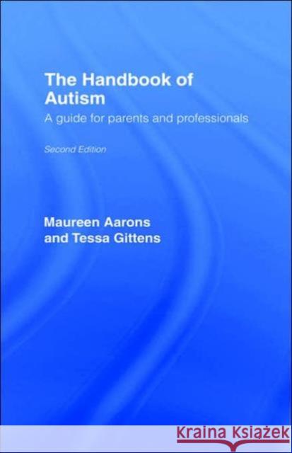 The Handbook of Autism: A Guide for Parents and Professionals Aarons, Maureen 9780415160346 Routledge