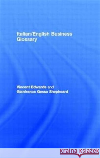 Italian/English Business Glossary Routledge                                Gessa Shepheard Vincent Edwards 9780415160414 Routledge