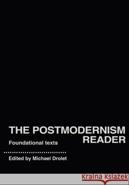 The Postmodernism Reader: Foundational Texts Drolet, Michael 9780415160834 Routledge