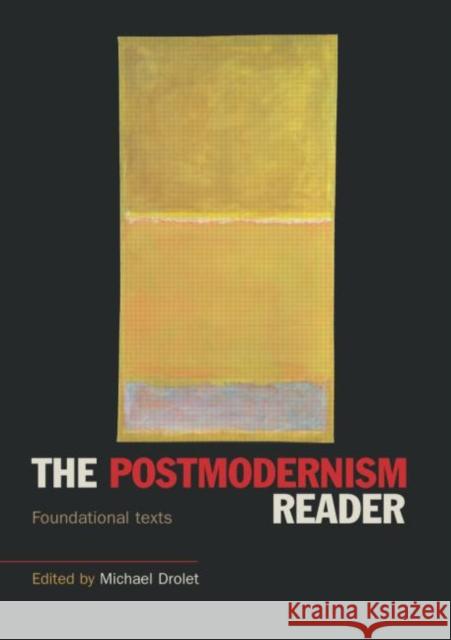 The Postmodernism Reader: Foundational Texts Drolet, Michael 9780415160841 Routledge