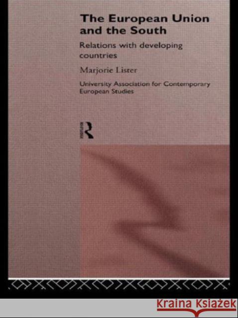 The European Union and the South: Relations with Developing Countries Lister, Marjorie 9780415160988