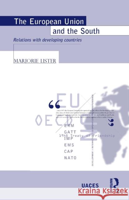 The European Union and the South: Relations with Developing Countries Lister, Marjorie 9780415160995