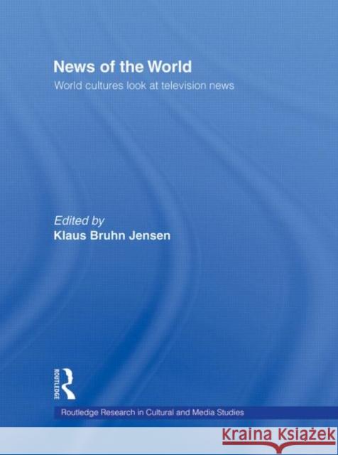 News of the World : World Cultures Look at Television News Klaus Bruhn Jensen 9780415161077 Routledge