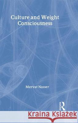 Culture and Weight Consciousness Mervat Nasser Mervat Nasser  9780415161527