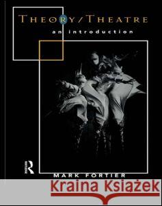 Theory/Theatre: An Introduction Mark Fortier   9780415161657