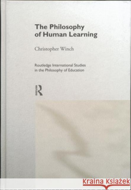 The Philosophy of Human Learning Christopher Winch 9780415161909