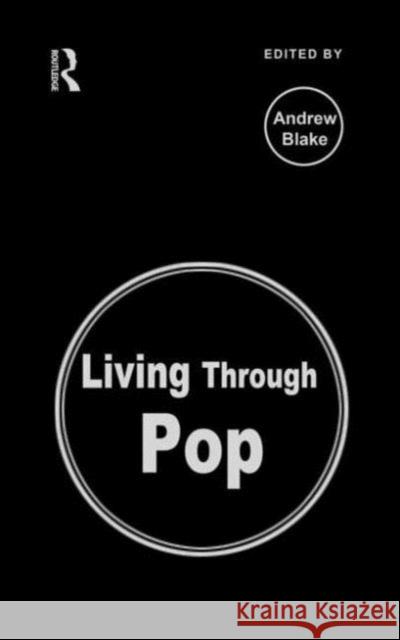 Living Through Pop Andrew Blake 9780415161985