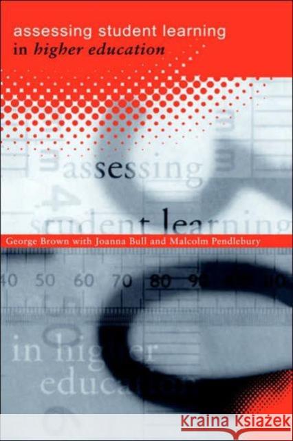 Assessing Student Learning in Higher Education George Brown Malcom Pendlebury Joanna Bull 9780415162265 Routledge