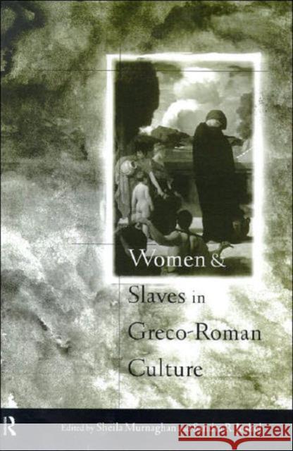 Women and Slaves in Greco-Roman Culture: Differential Equations Joshel, Sandra R. 9780415162296 Routledge