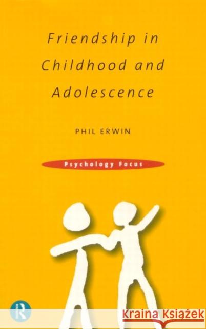 Friendship in Childhood and Adolescence Phil Erwin 9780415162333 Routledge