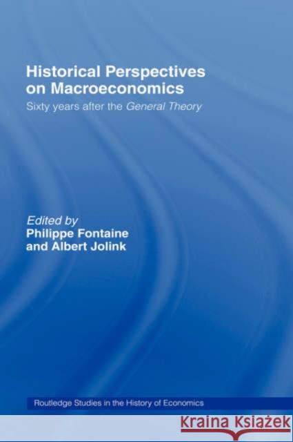 Historical Perspectives on Macroeconomics: Sixty Years After the 'General Theory' Fontaine, Philippe 9780415162418