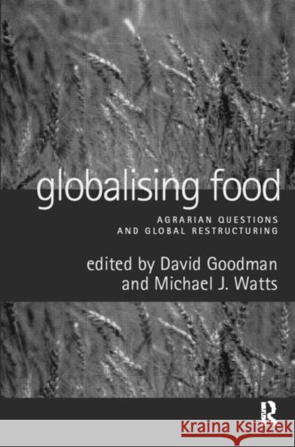 Globalising Food: Agrarian Questions and Global Restructuring Goodman, David 9780415162531