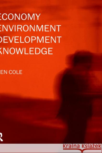 Economy-Environment-Development-Knowledge Ken Cole 9780415162586 Routledge