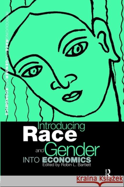 Introducing Race and Gender Into Economics Bartlett, Robin L. 9780415162838 Routledge