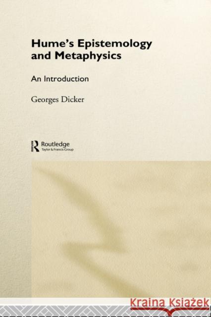 Hume's Epistemology and Metaphysics: An Introduction Dicker, Georges 9780415163187 Routledge