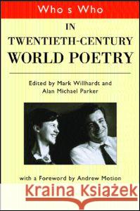Who's Who in Twentieth Century World Poetry Mark Willhardt Alan Michael Parker 9780415163552