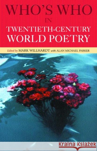 Who's Who in Twentieth Century World Poetry Mark Willhardt 9780415163569 0
