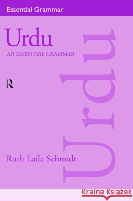 Urdu: An Essential Grammar: An Essential Grammar Schmidt, Ruth Laila 9780415163804 Routledge