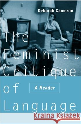 Feminist Critique of Language : second edition Deborah Cameron 9780415163996 Routledge