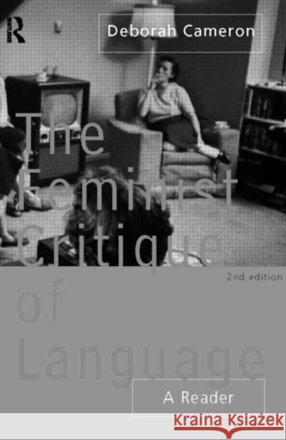 Feminist Critique of Language: Second Edition Cameron, Deborah 9780415164009 Routledge