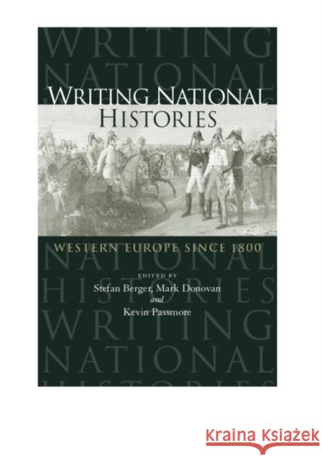 Writing National Histories: Western Europe Since 1800 Berger, Stefan 9780415164276 Routledge