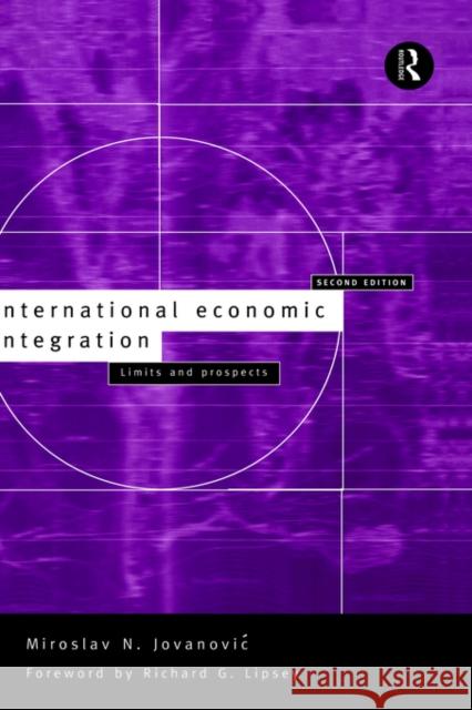 International Economic Integration: Limits and Prospects Jovanovic, Miroslav 9780415164511