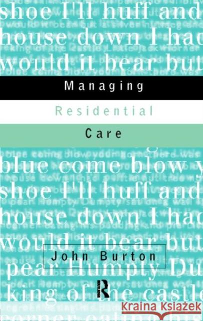 Managing Residential Care John Burton 9780415164887 Routledge