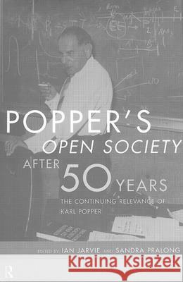 Popper's Open Society After Fifty Years Ian Jarvie I. C. Jarvie Sandra Pralong 9780415165020 Routledge