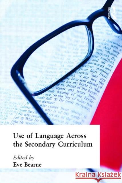 Use of Language Across the Secondary Curriculum Eve Bearne 9780415165167 Routledge