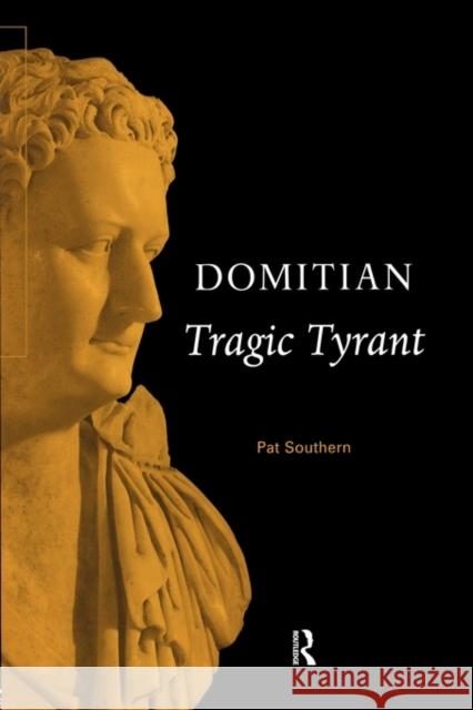 Domitian: Tragic Tyrant Southern, Pat 9780415165259 Taylor & Francis