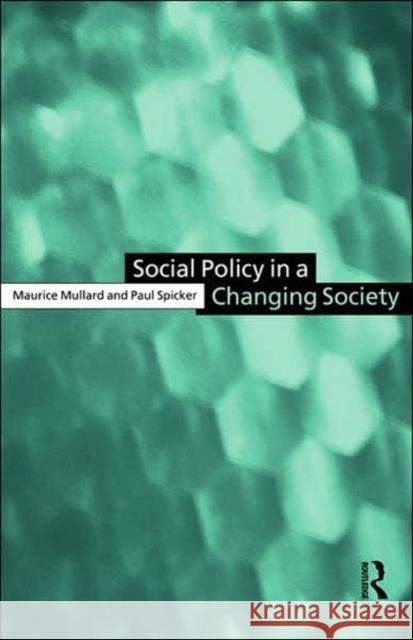 Social Policy in a Changing Society Maurice Mullard Paul Spicker 9780415165402