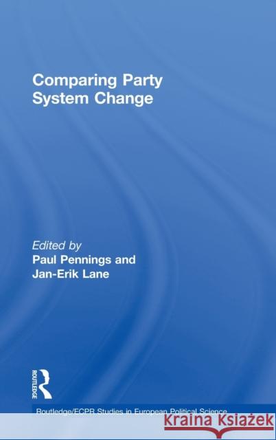 Comparing Party System Change Paul Pennings Jan E. Lane 9780415165501 Routledge