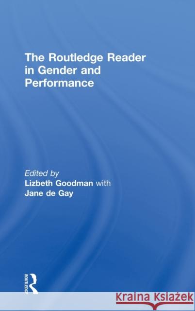 The Routledge Reader in Gender and Performance Lizbeth Goodman Jane d Fiona Shaw 9780415165822 Routledge