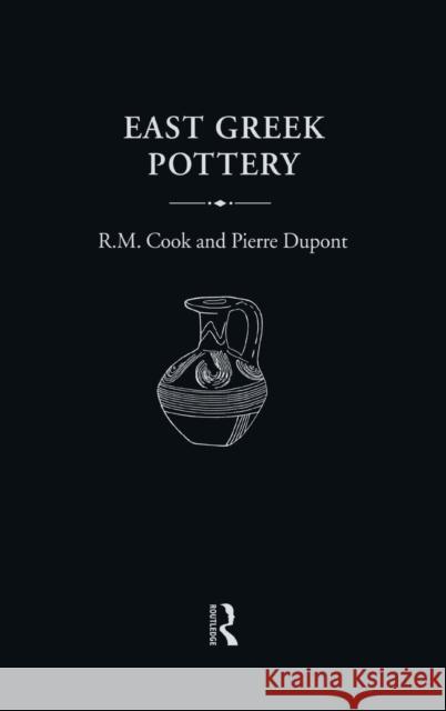 East Greek Pottery R. M. Cook Pierre DuPont 9780415166010 Routledge