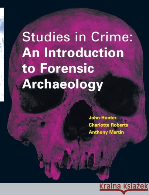 Studies in Crime : An Introduction to Forensic Archaeology John Hunter Heron Carol 9780415166126