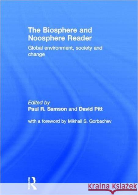 The Biosphere and Noosphere Reader : Global Environment, Society and Change Paul R. Samson David Pitt 9780415166447