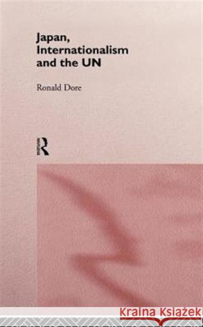 Japan, Internationalism and the Un Dore, R. P. 9780415166461 Routledge