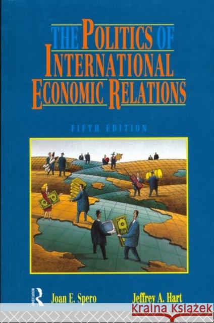 The Politics of International Economic Relations Jeffrey A. Hart Joan Edelman Spero Jeffrey A. Hart 9780415166485